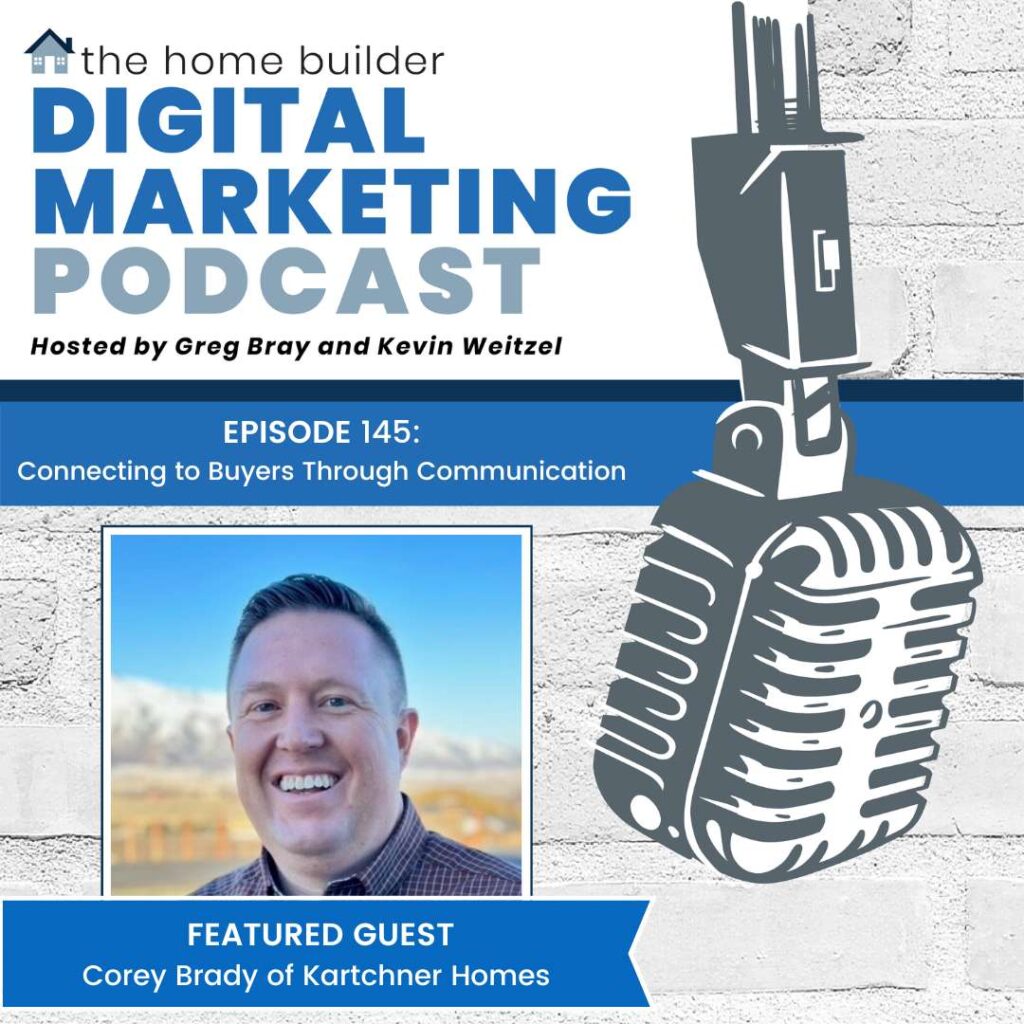 Corey Brady | The Home Builder Digital Marketing Podcast