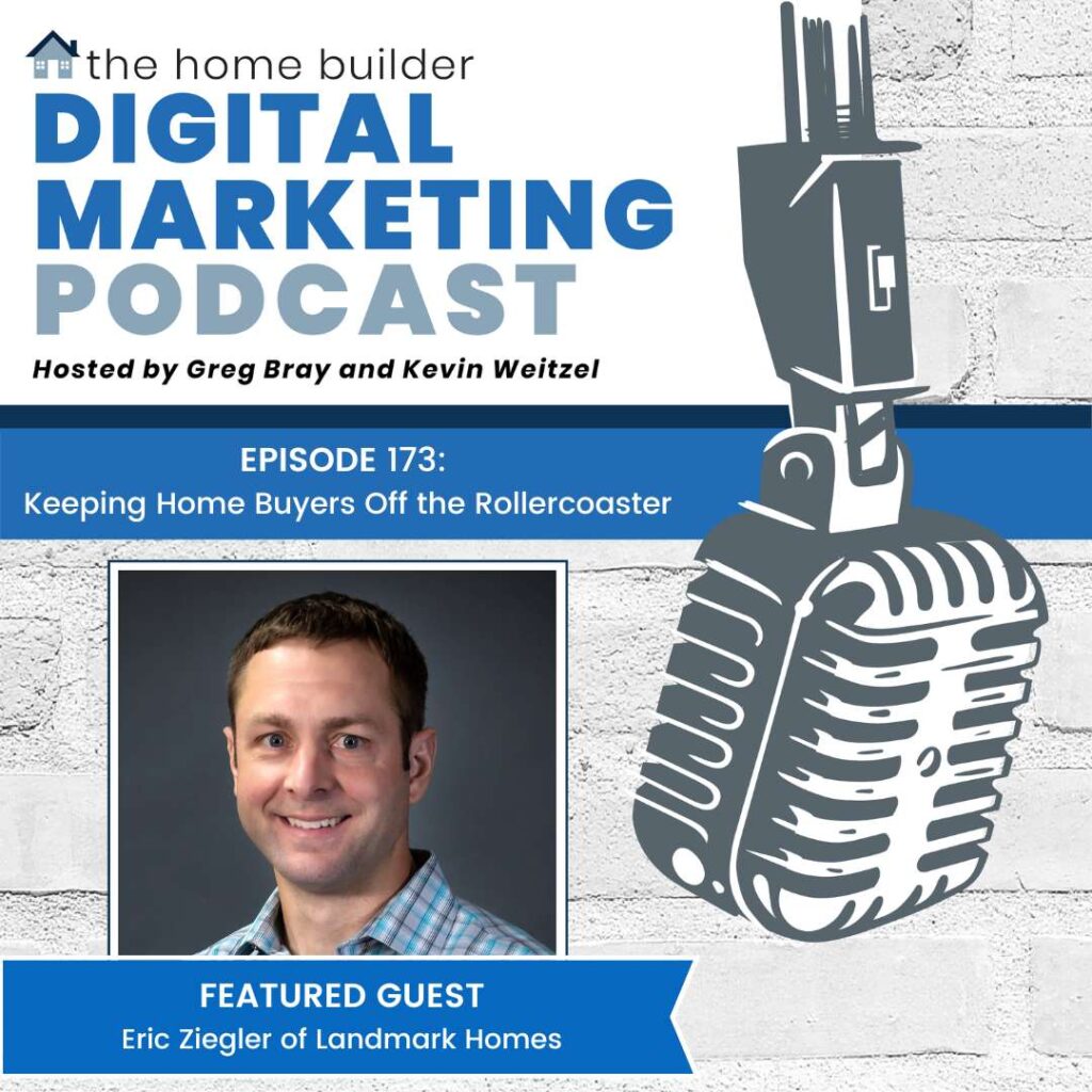 Eric Ziegler of Landmark Homes on The Home Builder Digital Marketing Podcast