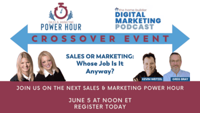 Sales and Marketing Power Hour and Home Builder Digital Marketing Podcast Crossover event